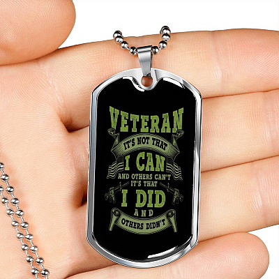 Veteran It's Not That I Can And Others Can't It's That I Did And Others Didn't Dog Tag Pendant Necklace