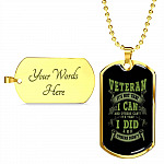 Veteran It's Not That I Can And Others Can't It's That I Did And Others Didn't Dog Tag Pendant Necklace