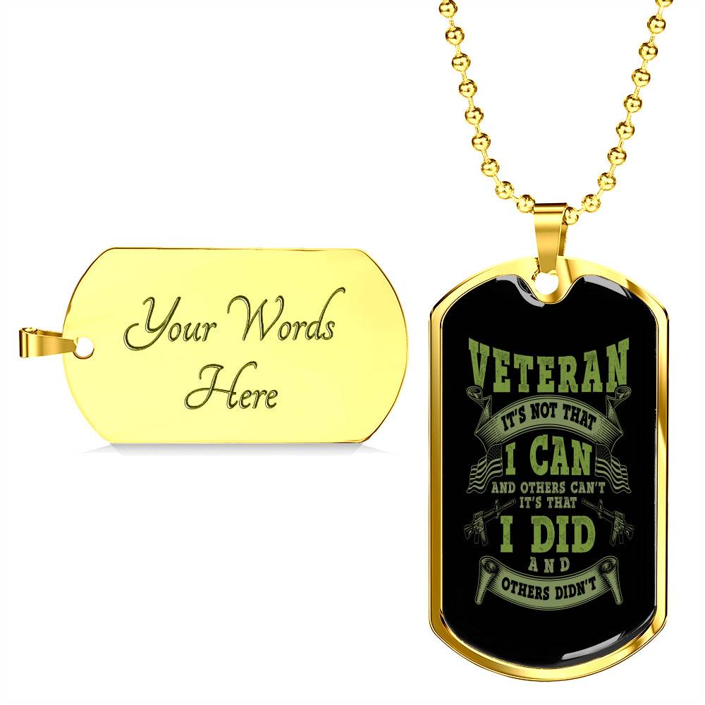Veteran It's Not That I Can And Others Can't It's That I Did And Others Didn't Dog Tag Pendant Necklace