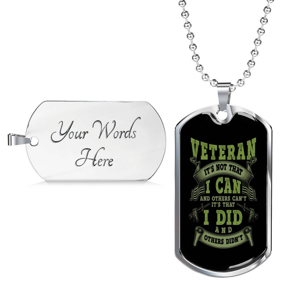 Veteran It's Not That I Can And Others Can't It's That I Did And Others Didn't Dog Tag Pendant Necklace
