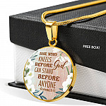 She Who Kneels Before God Can Stand Before Anyone Romans 8:31 Circle Pendant Necklace