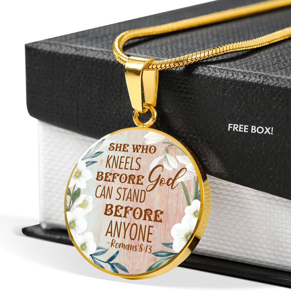 She Who Kneels Before God Can Stand Before Anyone Romans 8:31 Circle Pendant Necklace