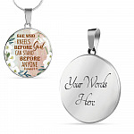 She Who Kneels Before God Can Stand Before Anyone Romans 8:31 Circle Pendant Necklace