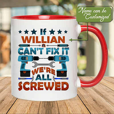 Personalized If Name Can't Fix It We're All Screwed Funny Accent Mug - Ceramic Coffee Mug