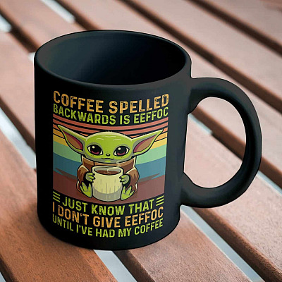 Coffee Spelled Backwards Is Eeffoc Just Know That I Don't Give Eeffoc Funny Yoda Baby Yoda Ceramic Coffee Mug