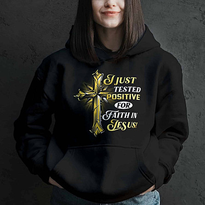 Alternative view of I Just Tested Positive for Faith in Jesus Hoodie - Sweatshirt - Long Sleeve Shirt