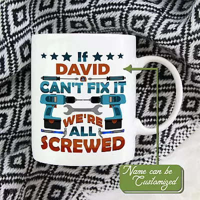 Personalized If Name Can't Fix It We're All Screwed Funny Ceramic Coffee Mug - Beer Stein - Travel Mug