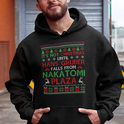 It's Not Christmas Until Hans Gruber Fall from Nakatomi Plaza Ugly Christmas Hoodie - Sweatshirt - Long Sleeve Shirt