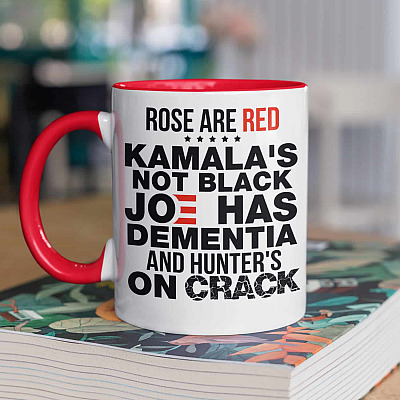 Rose Are Red Kamala's Not Black Joe Has Dementia and Hunter's On Crack Funny Accent Mug