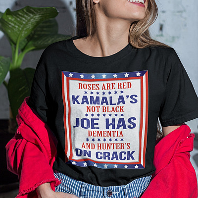 Alternative view of Roses Are Red Kamala's Not Black Joe Has Dementia And Hunter's On Crack Shirt - Anti Biden Shirt