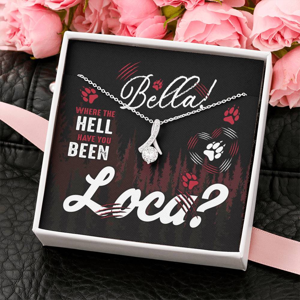 Cool Couple Anniversary Quote Necklace- Bella Where The Hell Have You Been Loca Message Card Alluring Necklace