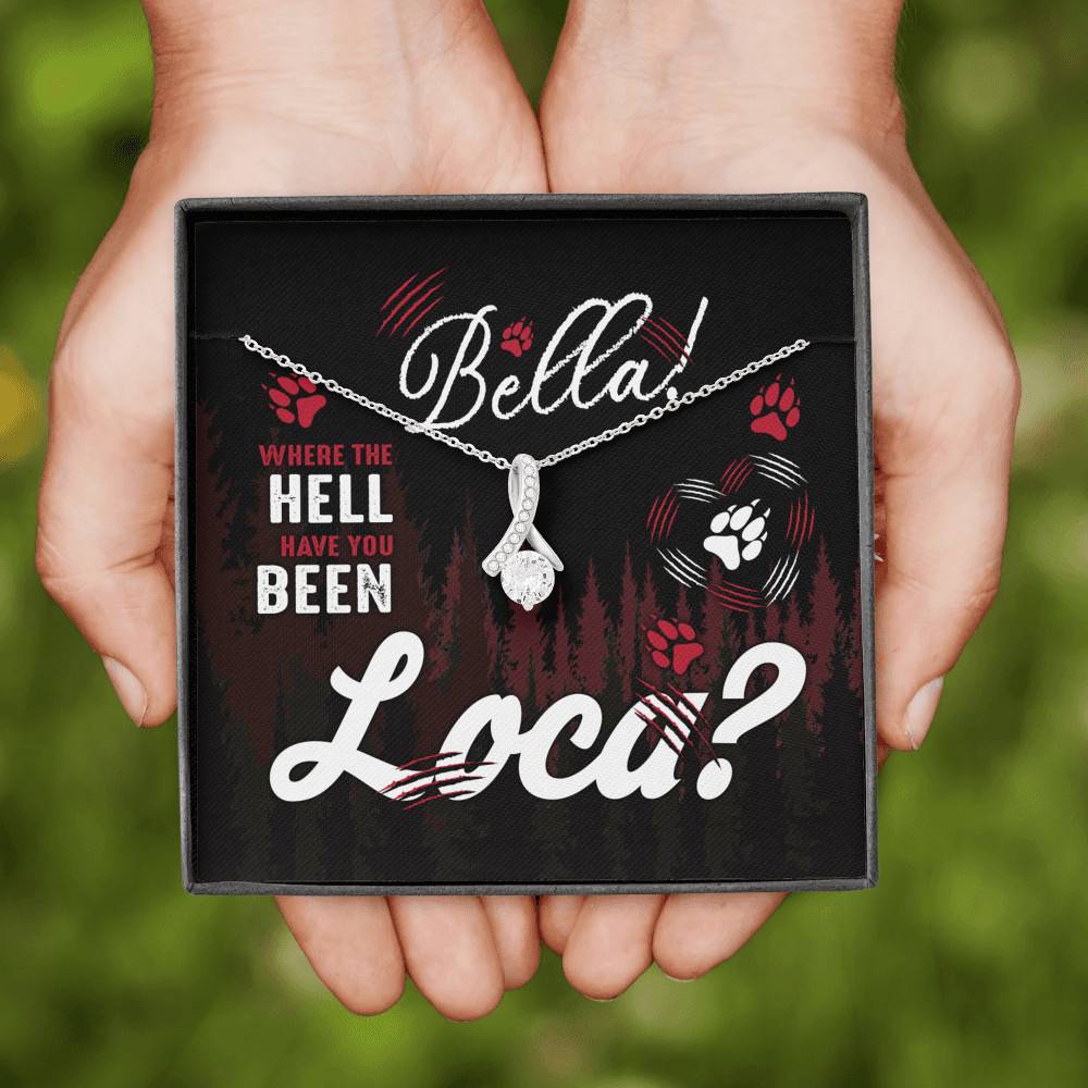 Cool Couple Anniversary Quote Necklace- Bella Where The Hell Have You Been Loca Message Card Alluring Necklace