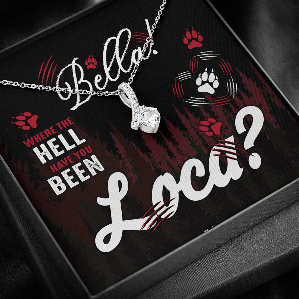 Cool Couple Anniversary Quote Necklace- Bella Where The Hell Have You Been Loca Message Card Alluring Necklace