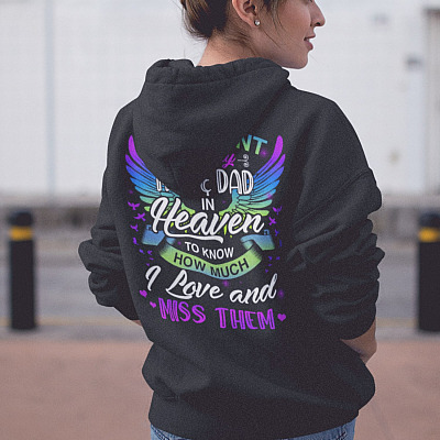Alternative view of All I Want Is For My Mom And Dad In Heaven To Know How Much I Love And Miss Them Print On Back Hoodie - Sweatshirt