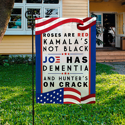 Alternative view of Roses Are Red Kamala Not Black Joe Has Dementia and Hunter's on Crack Garden Flag - House Flag