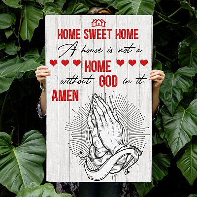 Home Sweet Home A House Is Not A Home Without God In It Amen Framed Canvas - Unframed Poster