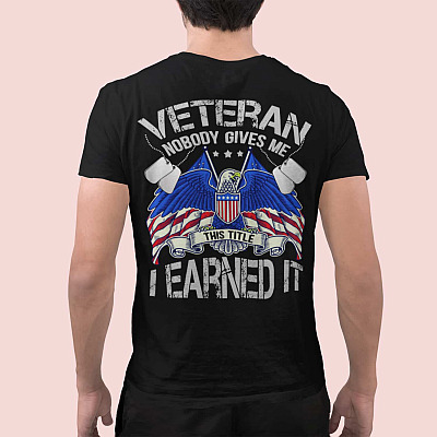 Alternative view of Veteran Nodody Gives Me This Title I Earned It Print On Back Only - Plain Front T-Shirt