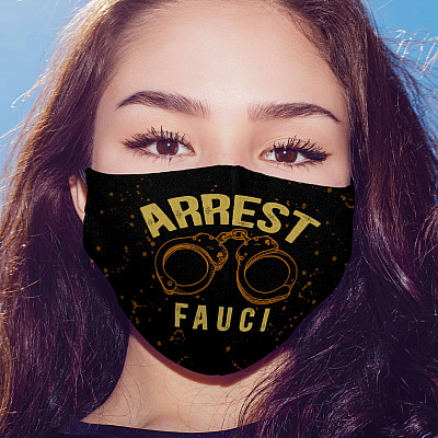 Arrest Fauci Fauci Is A Fraud Reusable Washable Custom Printed Cloth Face Mask