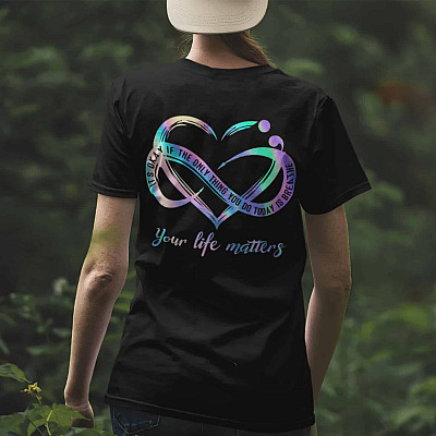 Alternative view of It's Okay If The Only Things Your Life Matters Print On Back T-Shirt - Suicide Prevention Awareness Shirt