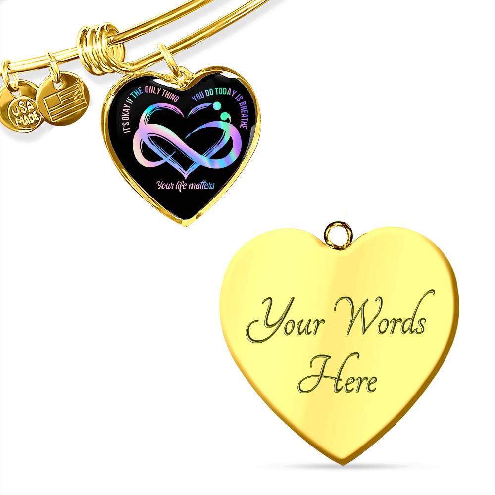 It's Okay If The Only Things Your Life Matters Suicide Prevention Awareness Heart Necklace - Bangle