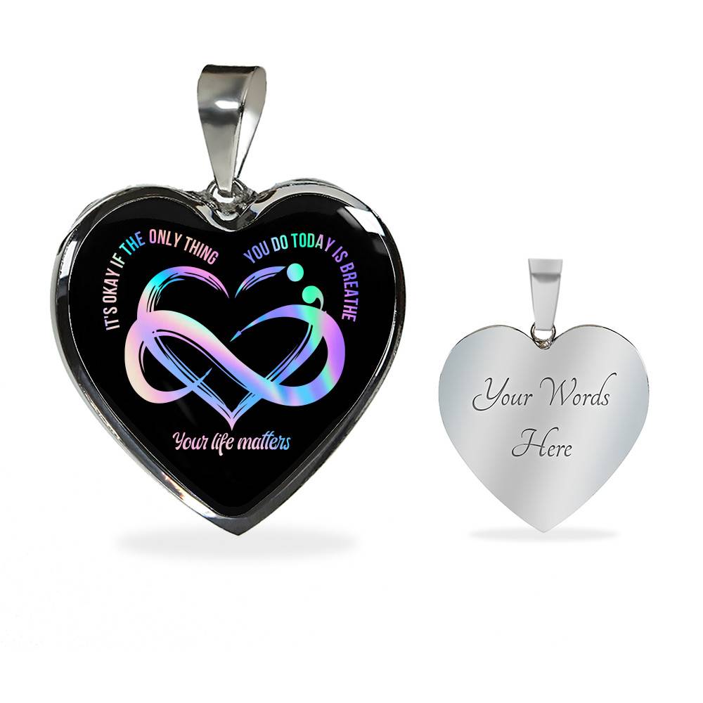 It's Okay If The Only Things Your Life Matters Suicide Prevention Awareness Heart Necklace - Bangle
