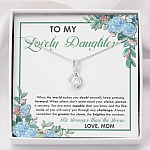 From Mom To My Lovely Daughter When The World Makes You Doubt Yourself Alluring Beauty Necklace - Alluring Beauty Necklace
