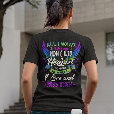Alternative view of All I Want Is For My Mom And Dad In Heaven To Know How Much I Love And Miss Them Print On Back T-Shirt Only - V-Neck