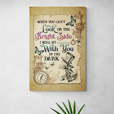 When You Can't Look on The Bright Side I Will Sit with You in The Dark Canvas - Alice in Wonderland Unframed Poster