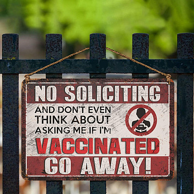 Alternative view of No Soliciting And Don't Even Think About Asking Me If I'm Vaccinated Go Away Decorative Metal Sign - Outdoor Decor