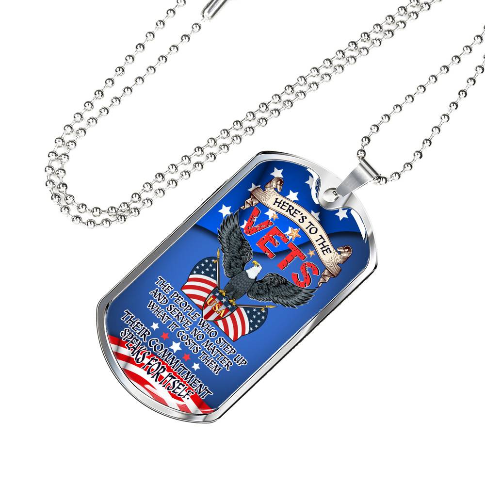 Here To The Vets The People Who Step Up And Serve Their Commitment Speaks For Itself Dog Tag Pendant Necklace