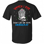 When I Die Don't Let Me Vote De Shirt, Black, Unisex T-Shirt