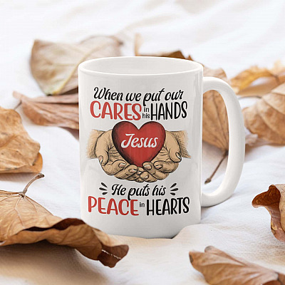 If We Put Our Cares In His Hands He Puts His Peace In Our Heart Ceramic Coffee Mug