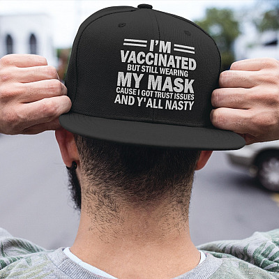 I'm Vaccinated but Still Wearing My Mask Cause I Got Trust Issues Twill Cap - High-Profile Snapback Hat