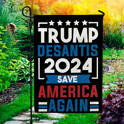 Trump Desantis 2024 Save America Again Garden Flag - Trump Desantis For President House Flag