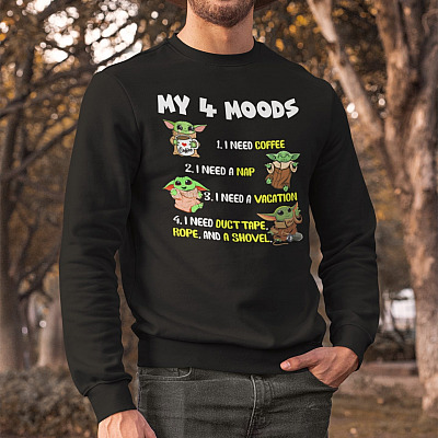 Alternative view of My 4 Moods I Need Coffee I Need A Nap I Need Duct Tape Rope Shovel Sweatshirt - Baby Yoda sweatshirt
