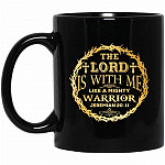 The Lord Is With Me Like A, Black, 11 oz. Black Mug The Lord Is With Me Like A, Black, 11 oz. Black Mug