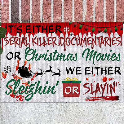 It's Either Serial Killer Documentaries or Christmas Movies Sleighin or Slayin Doormat - Halloween Christmas Doormat