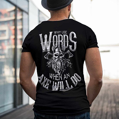 Alternative view of Why Use Words When An Axe Will Do Print On Back Only T-Shirt - Funny Viking Shirt
