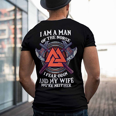 Alternative view of I Am A Man Of The Norse I Fear Odin And My Wife Print On Back Only T-Shirt - Funny Viking Husband Shirt
