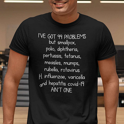I've Got 99 Problems but Smallpox Polio Diptheria Covi 19 Ain't One T-Shirt - Funny Saying Shirt