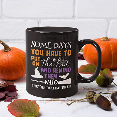 Someday You Have to Put on The Hat Halloween Witch Ceramic Coffee Mug - Beer Stein - Water Bottle