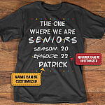 Personalized The One Where We Are Seniors Season 20 Episode 22 T-Shirt - V-Neck Tee - Custom Senior Gifts