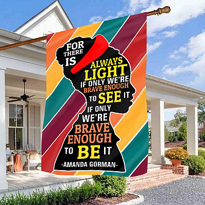 For There Is Always Light Amanda Gorman Decorative Garden Flag - Indoor Outdoor Flag - House Flag