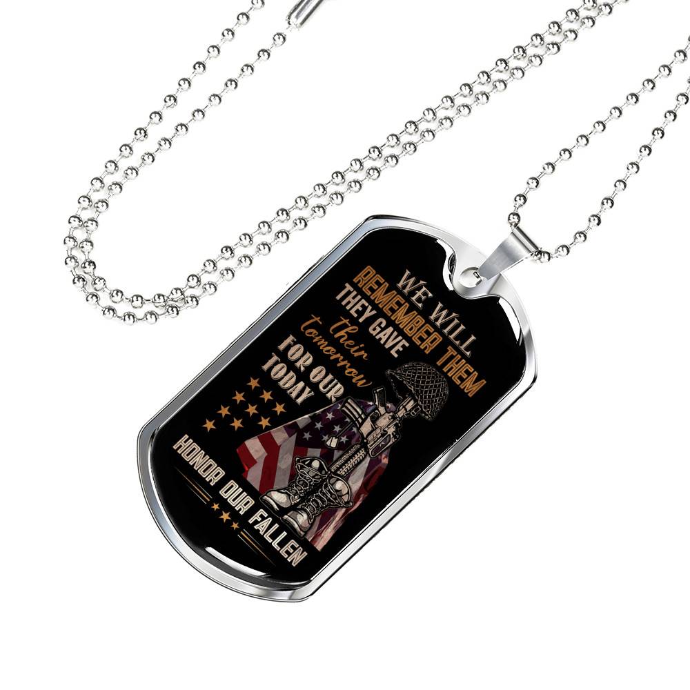 They Gave Their Tomorrow for Our Today Honor the Fallen We Will Remember Them Dog Tag Pendant Necklace They Gave Their Tomorrow for Our Today Honor the Fallen We Will Remember Them Dog Tag Pendant Necklace