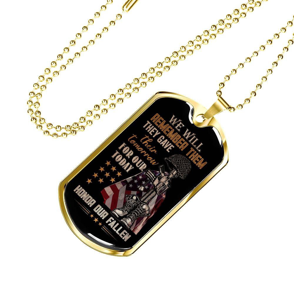They Gave Their Tomorrow for Our Today Honor the Fallen We Will Remember Them Dog Tag Pendant Necklace They Gave Their Tomorrow for Our Today Honor the Fallen We Will Remember Them Dog Tag Pendant Necklace