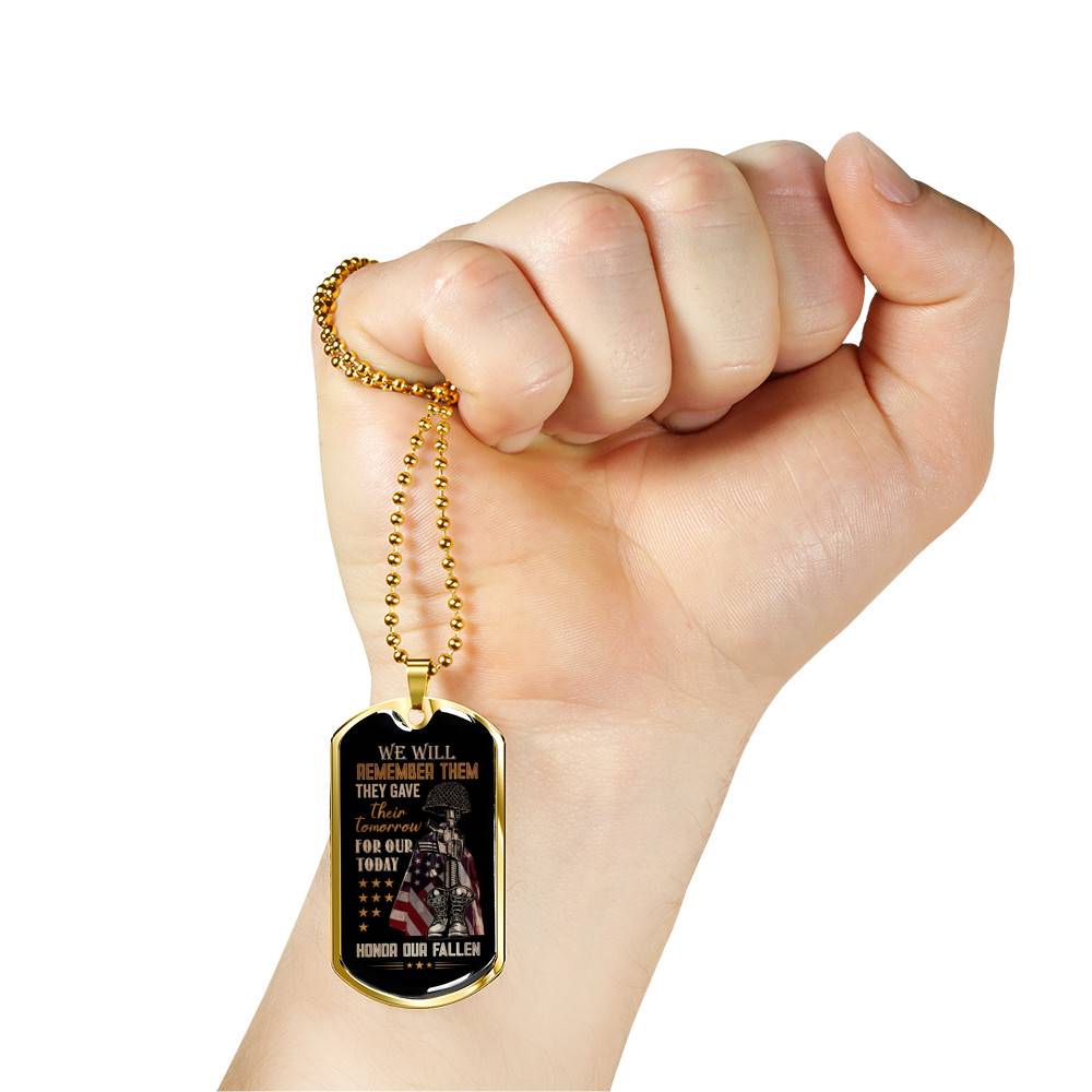 They Gave Their Tomorrow for Our Today Honor the Fallen We Will Remember Them Dog Tag Pendant Necklace They Gave Their Tomorrow for Our Today Honor the Fallen We Will Remember Them Dog Tag Pendant Necklace