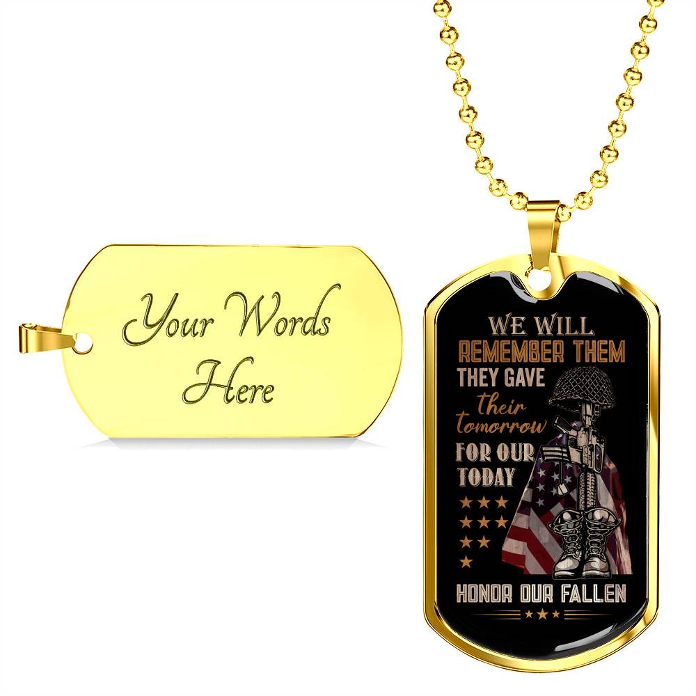 They Gave Their Tomorrow for Our Today Honor the Fallen We Will Remember Them Dog Tag Pendant Necklace They Gave Their Tomorrow for Our Today Honor the Fallen We Will Remember Them Dog Tag Pendant Necklace