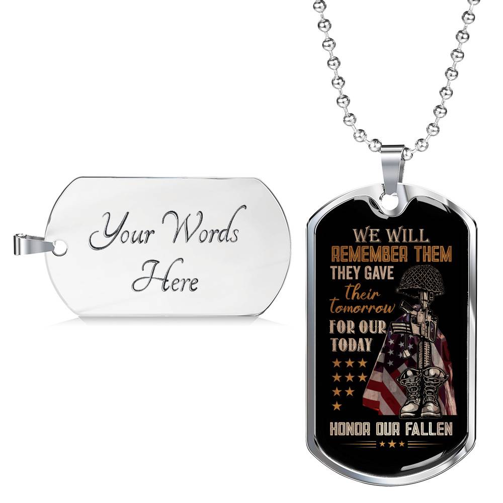 They Gave Their Tomorrow for Our Today Honor the Fallen We Will Remember Them Dog Tag Pendant Necklace They Gave Their Tomorrow for Our Today Honor the Fallen We Will Remember Them Dog Tag Pendant Necklace