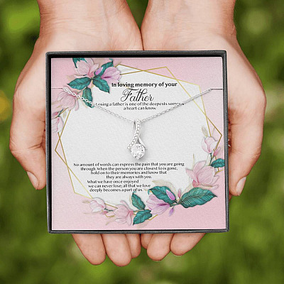 In Loving Memory of Your Father Memorial Alluring Beauty Necklace - Grieving Remembrance Bereavement Gifts