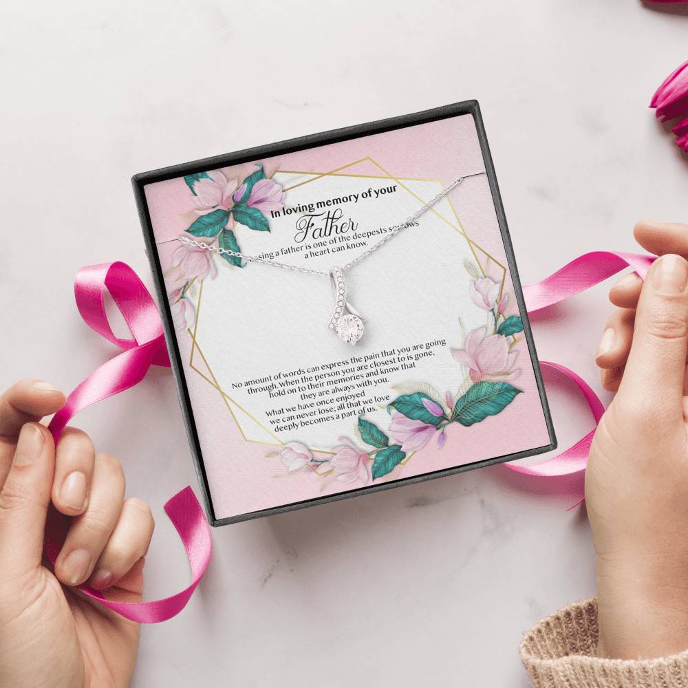 In Loving Memory of Your Father Memorial Alluring Beauty Necklace - Grieving Remembrance Bereavement Gifts